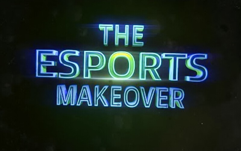 The esports makeover