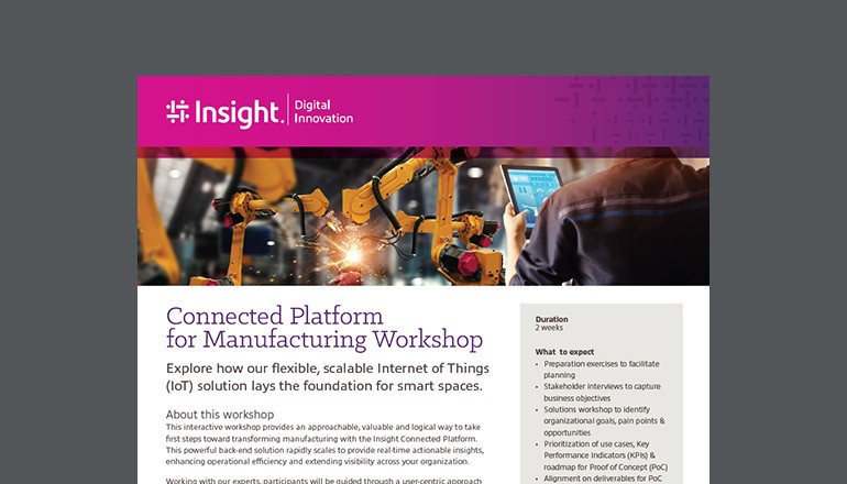 Connected Platform for Manufacturing Workshop datasheet Cover for the Insight Connected Platform for Manufacturing Workshop datasheet available to download below