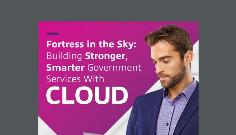 Fortress in the Sky: Building Stronger, Smarter Government Services With Cloud Thumbnail of asset available to download below