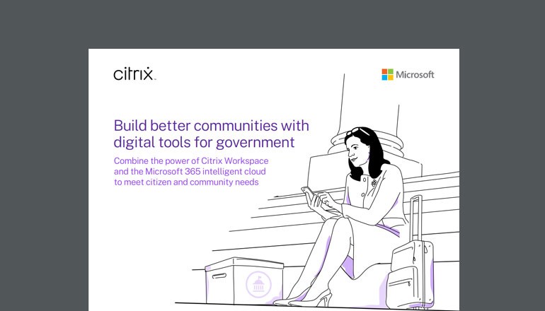 Build Better Communities With Digital Tools For Government Citrix asset available to download below