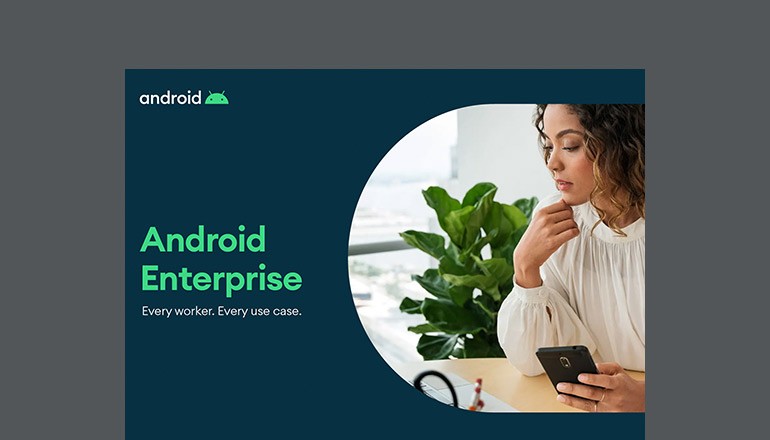 Android Enterprise: Every Worker. Every Use Case. Thumbnail of asset available to download below