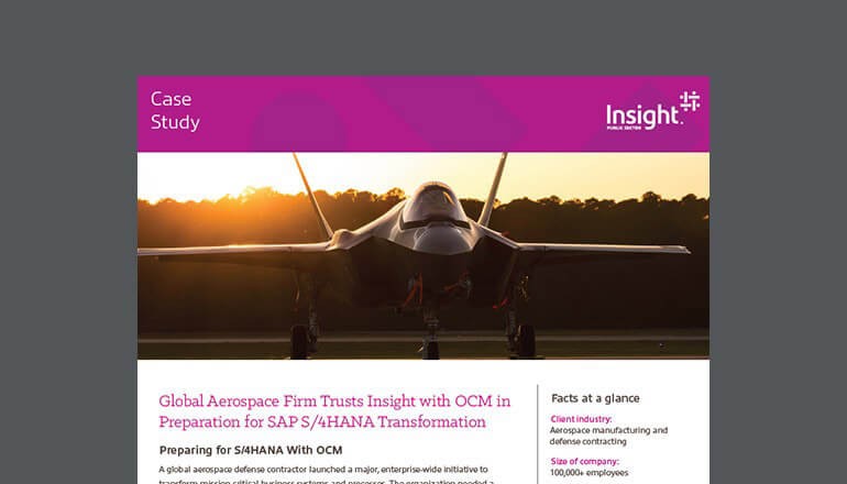 Global Aerospace Firm Trusts Insight With OCM in Preparation for SAP S/4HANA Transformation Thumbnail of asset available to download below
