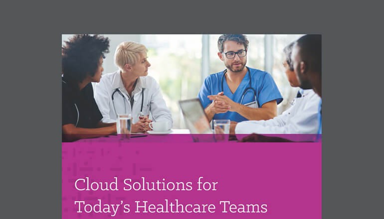 Cloud Solutions for Today's Healthcare Teams Cloud Solutions for Today's Healthcare Teams cover